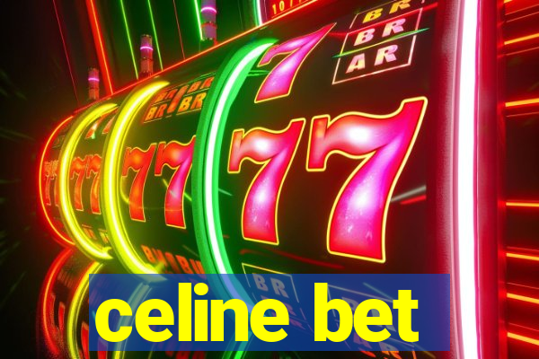 celine bet